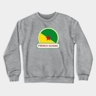 French Guiana Country Badge - French Guiana Flag Crewneck Sweatshirt